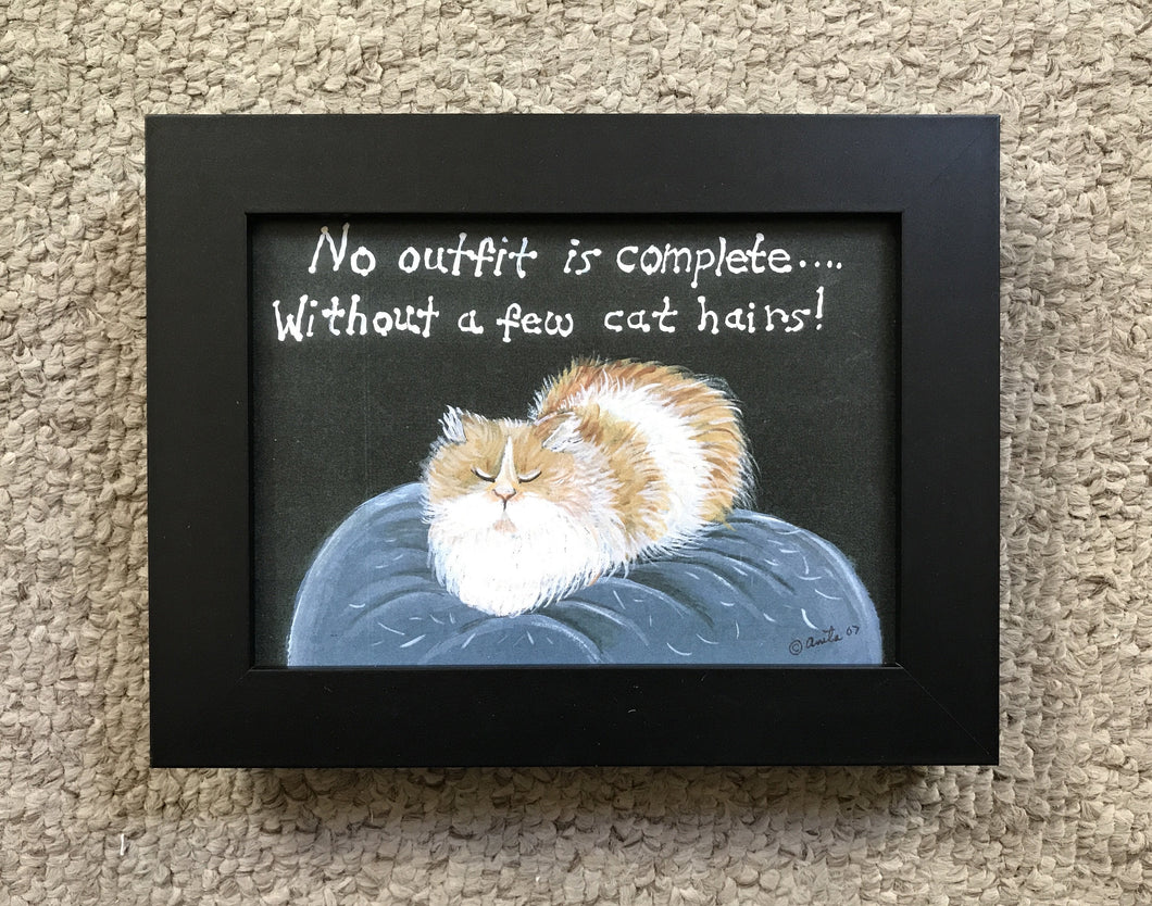 “No outfit is complete without a few cat hairs” 5x7”