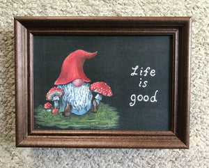 “Life is good!” 5x7 gnome